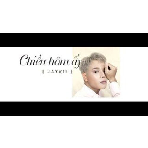 JayKii | CHIỀU HÔM ẤY (Official Lyric Video)