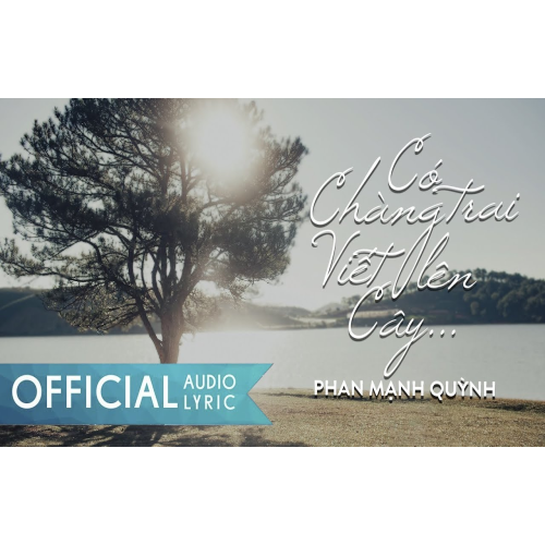 Có Chàng Trai Viết Lên Cây - Phan Mạnh Quỳnh | AUDIO LYRIC OFFICIAL