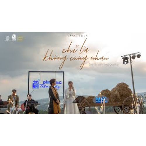 TĂNG PHÚC ft TRƯƠNG THẢO NHI| CHỈ LÀ KHÔNG CÙNG NHAU (Nhạc Hoa Lời Việt) | Mây In The Nest 28.3.2021