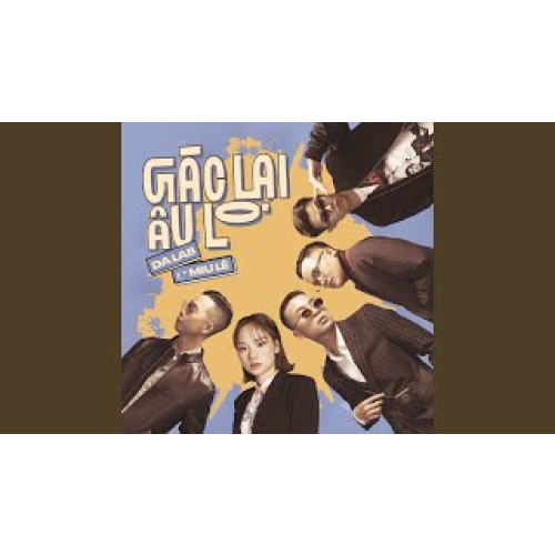 Gác Lại Âu Lo (feat. Miu Lê)